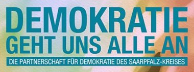 Demokratie leben! Aufschrift: Demokratie geht uns alle an- Die Partnerschaft fuer Demokratie des Saarpfalz-Kreises